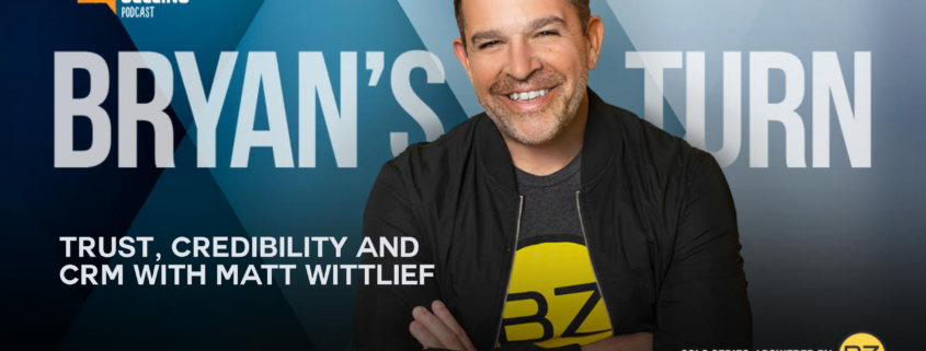 Trust, Credibility and CRM with Matt Wittlief